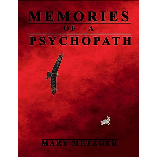 Memories of a Psychopath, Mary Metzger