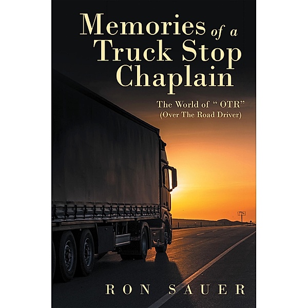 Memories of a Truck Stop Chaplain, Ron Sauer