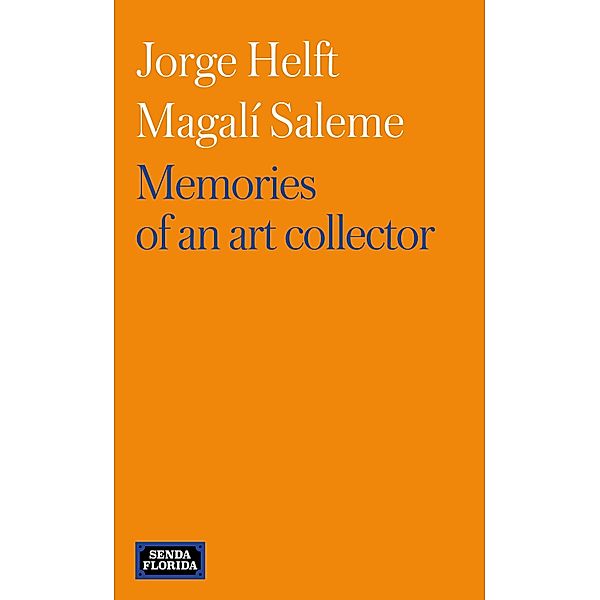 Memories of an art collector, Jorge Helft, Magalí Saleme