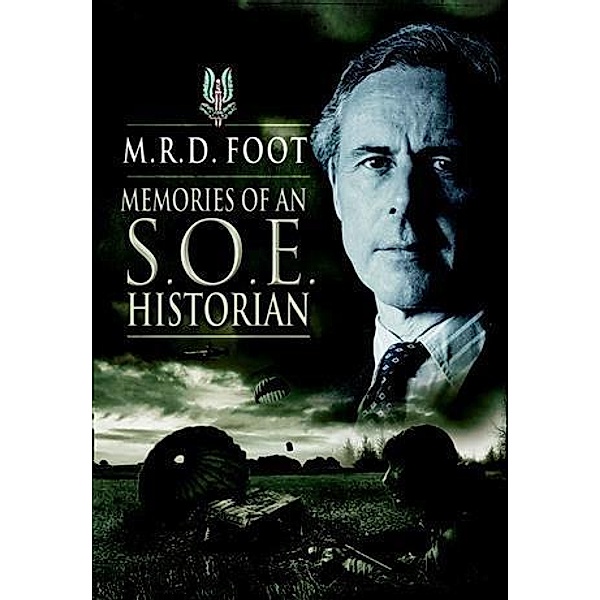 Memories of an SOE Historian, M. R. D. Foot