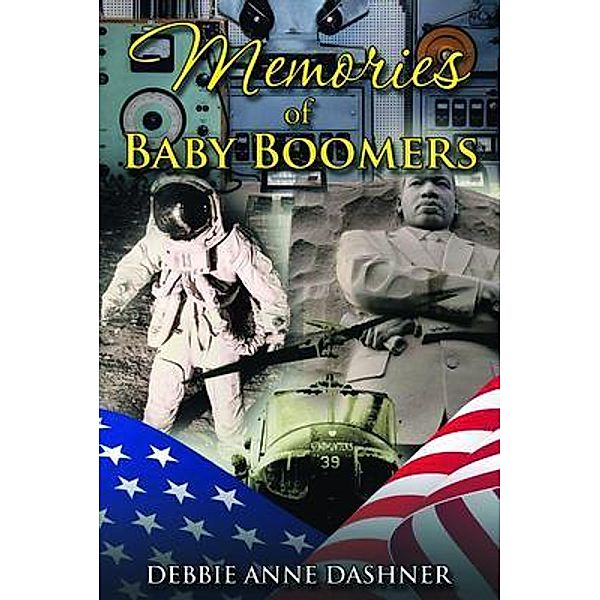 Memories of Baby Boomers / PageTurner Press and Media, Debbie Dashner
