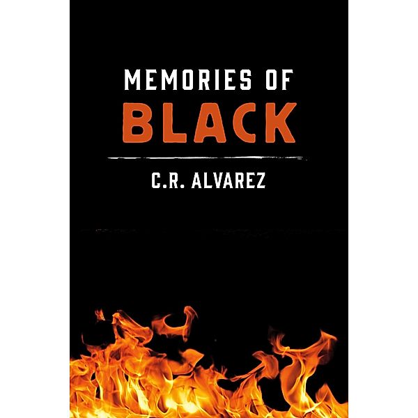 Memories of Black, C. R. Alvarez