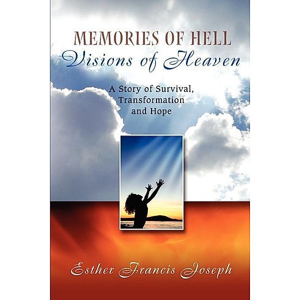 Memories of Hell, Visions of Heaven / FastPencil.com, Esther Joseph