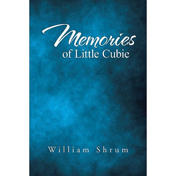 Memories of Little Cubie, William Shrum