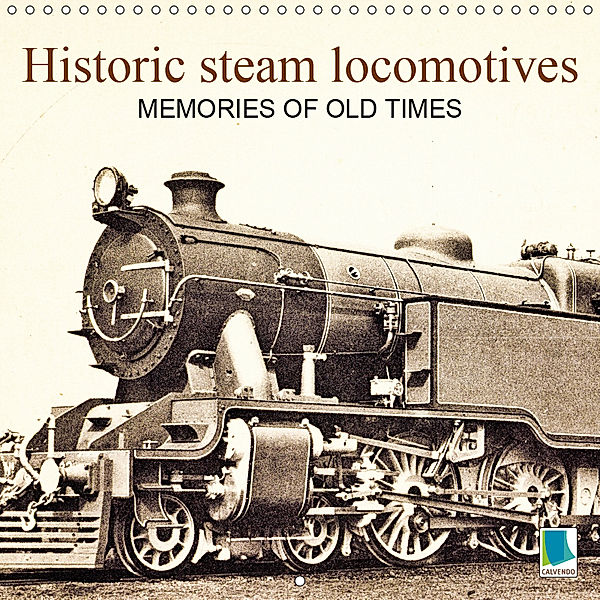 Memories of old times: Historic steam locomotives (Wall Calendar 2019 300 × 300 mm Square), CALVENDO