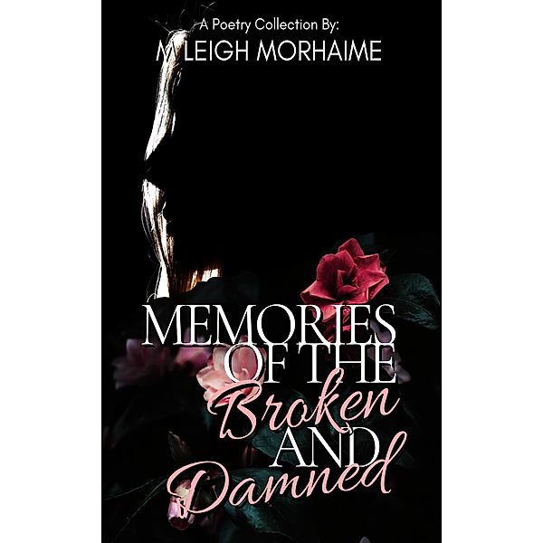 Memories of the Broken and Damned (The Years To Heal, #2) / The Years To Heal, M Leigh Morhaime