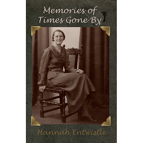 Memories of Times Gone By, Hannah Entwistle