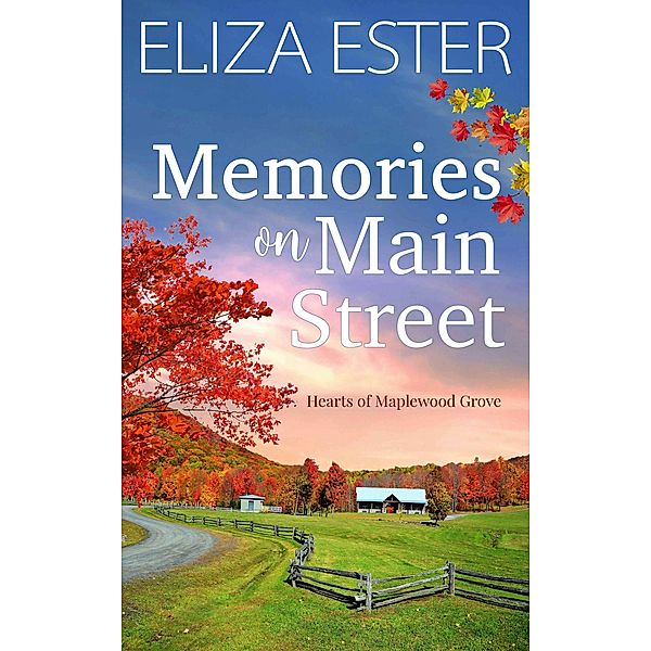 Memories on Main Street (Hearts of Maplewood Grove, #1) / Hearts of Maplewood Grove, Eliza Ester