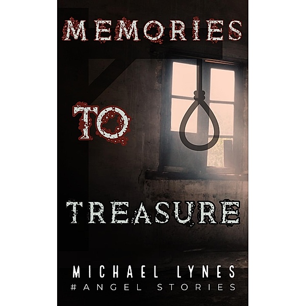 Memories to Treasure (AngelStories Short Story Collection, #4) / AngelStories Short Story Collection, Michael Lynes