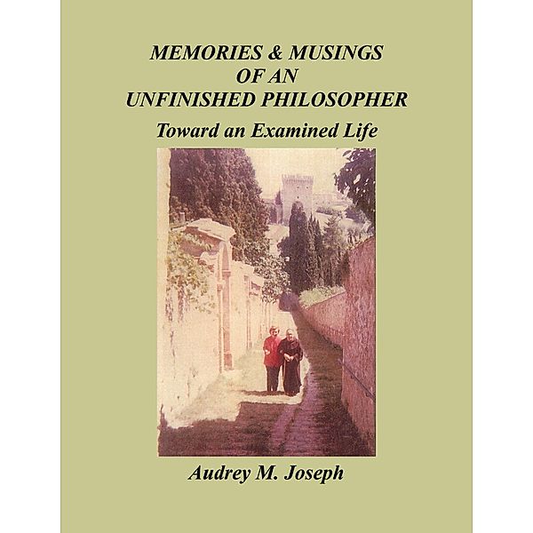 MemoriesAndMusingsOfAnUnfinishedPhilosopher, Audrey M. Joseph