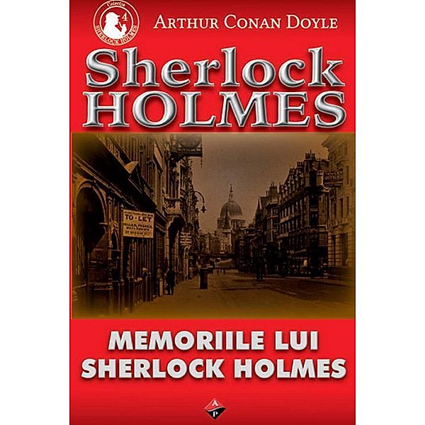 Memoriile lui Sherlock Holmes / Sherlock Holmes, Arthur Conan Doyle