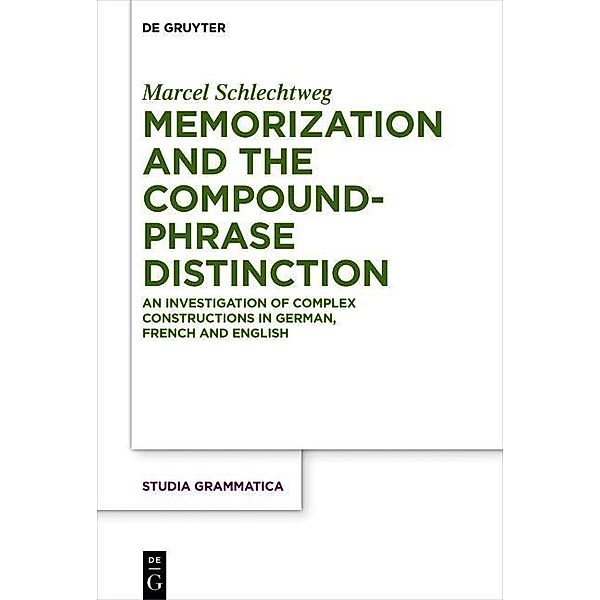 Memorization and the Compound-Phrase Distinction / Studia grammatica Bd.82, Marcel Schlechtweg