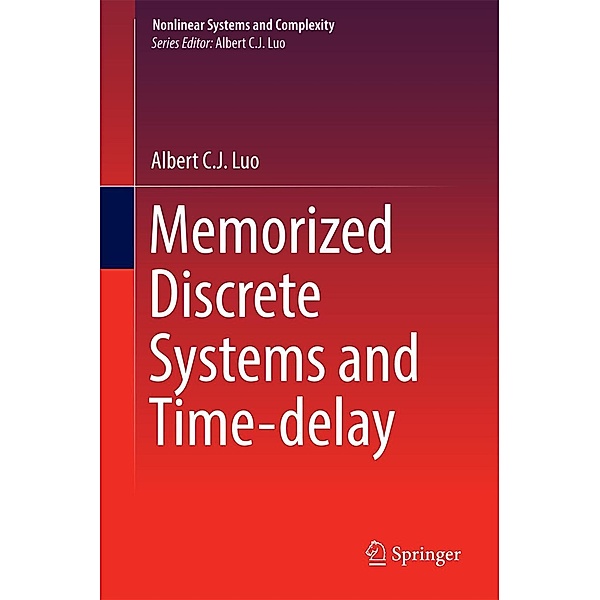 Memorized Discrete Systems and Time-delay / Nonlinear Systems and Complexity Bd.17, Albert C. J. Luo