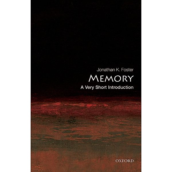 Memory: A Very Short Introduction / Very Short Introductions, Jonathan K. Foster