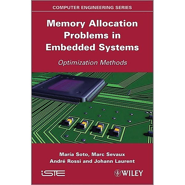 Memory Allocation Problems in Embedded Systems, Maria Soto, Marc Sevaux, André Rossi, Johann Laurent