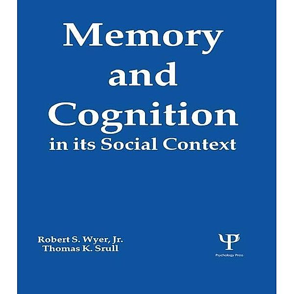 Memory and Cognition in Its Social Context, Robert S. Wyer Jr., Thomas K. Srull