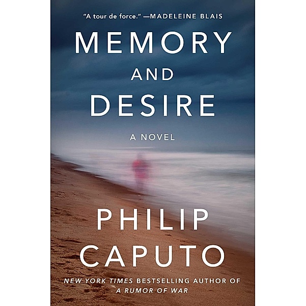Memory and Desire, Philip Caputo