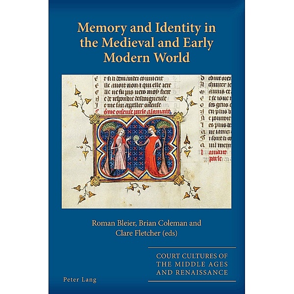 Memory and Identity in the Medieval and Early Modern World / Court Cultures of the Middle Ages and Renaissance Bd.8