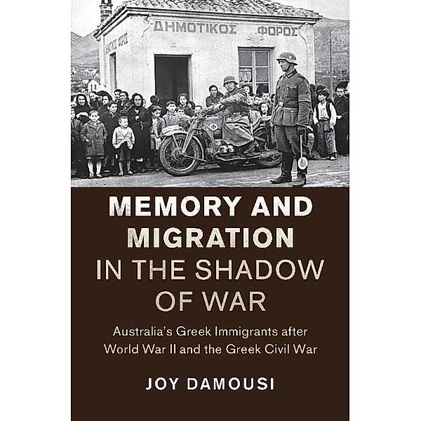 Memory and Migration in the Shadow of War / Studies in the Social and Cultural History of Modern Warfare, Joy Damousi