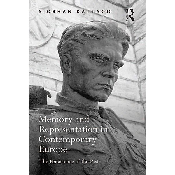 Memory and Representation in Contemporary Europe, Siobhan Kattago