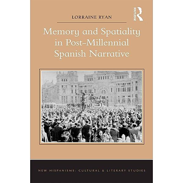 Memory and Spatiality in Post-Millennial Spanish Narrative, Lorraine Ryan