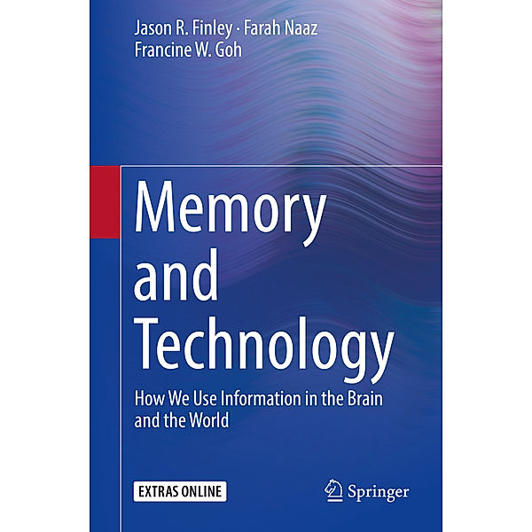 Memory and Technology, Jason R. Finley, Farah Naaz, Francine W. Goh