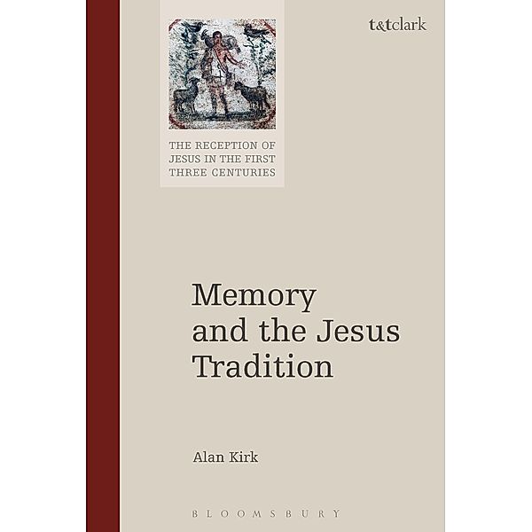 Memory and the Jesus Tradition, Alan Kirk