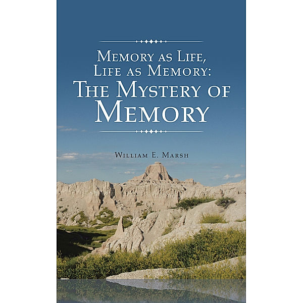 Memory as Life, Life as Memory, William E. Marsh