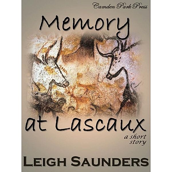 Memory at Lascaux / Camden Park Press, Leigh Saunders
