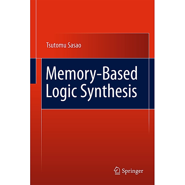 Memory-Based Logic Synthesis, Tsutomu Sasao