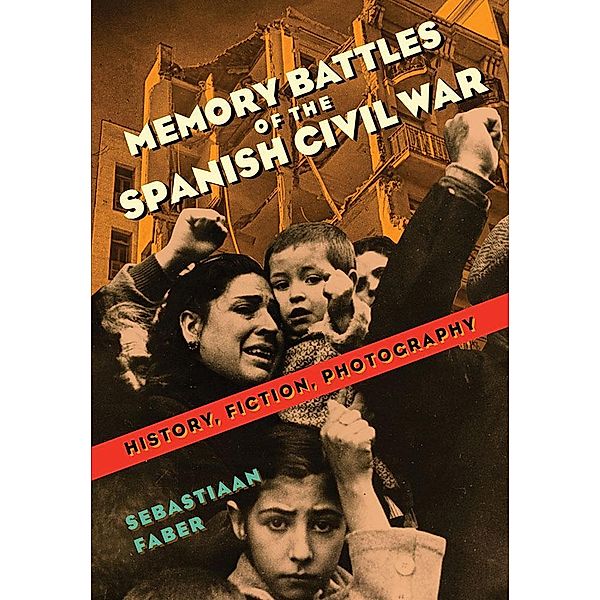 Memory Battles of the Spanish Civil War, Sebastiaan Faber