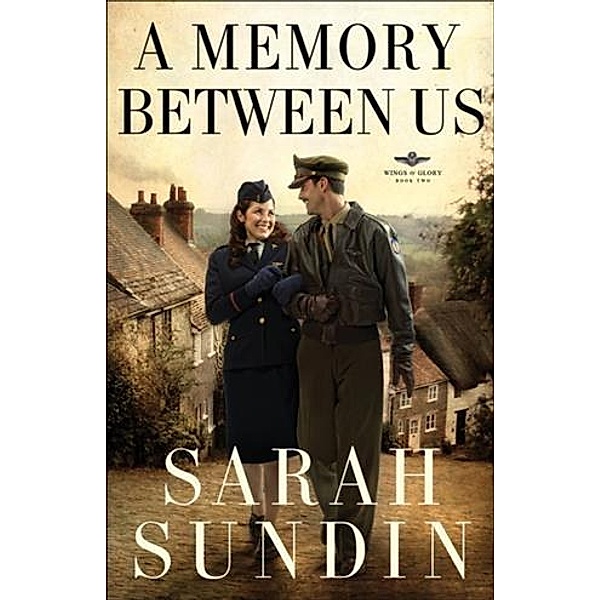 Memory Between Us (Wings of Glory Book #2), Sarah Sundin