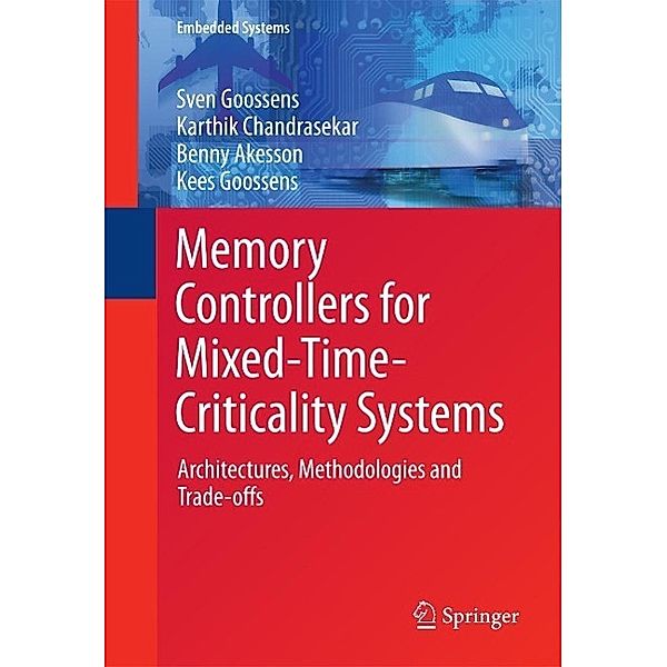 Memory Controllers for Mixed-Time-Criticality Systems / Embedded Systems, Sven Goossens, Karthik Chandrasekar, Benny Akesson, Kees Goossens