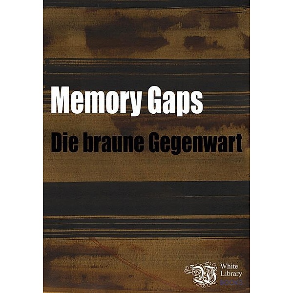 Memory Gaps. Die braune Gegenwart, Konstanze Sailer