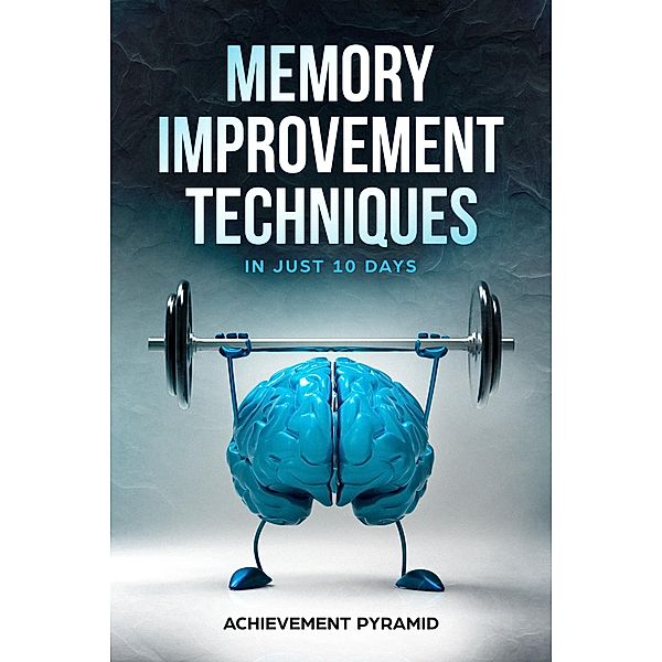 Memory Improvement Techniques In Just 10 Days, Achievement Pyramid
