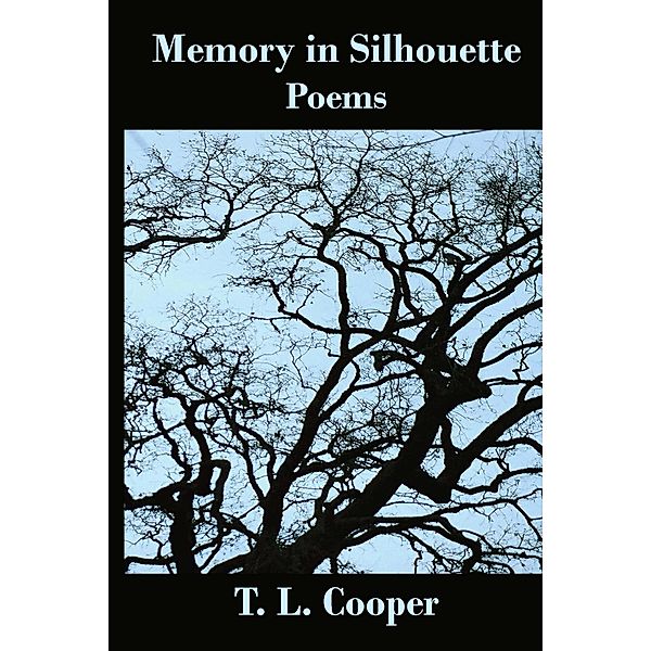 Memory in Silhouette: Poems, T. L. Cooper