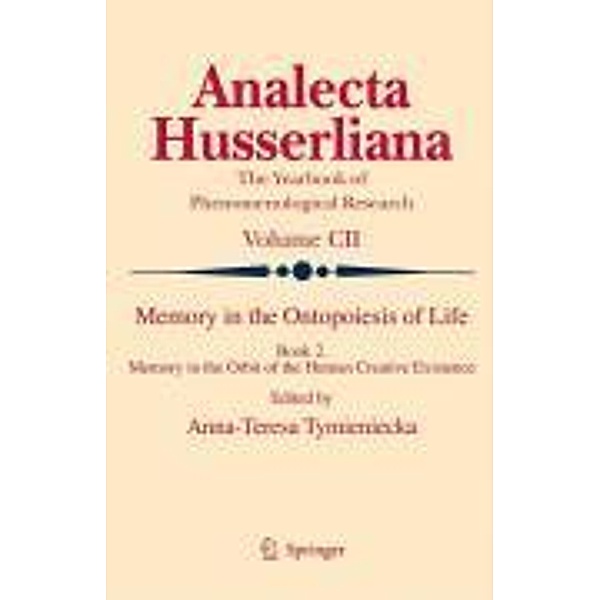 Memory in the Ontopoiesis of Life / Analecta Husserliana Bd.102, Anna-Teresa Tymieniecka