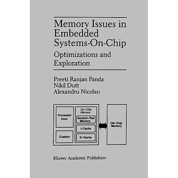 Memory Issues in Embedded Systems-on-Chip, Preeti Ranjan Panda, Nikil D. Dutt, Alexandru Nicolau