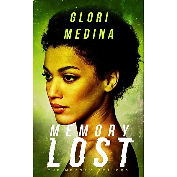 Memory Lost (The Memory Lost Trilogy, #1) / The Memory Lost Trilogy, Glori Medina