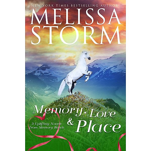 Memory, Love & Place: 3 Uplifting Novels from Memory Ranch, Melissa Storm