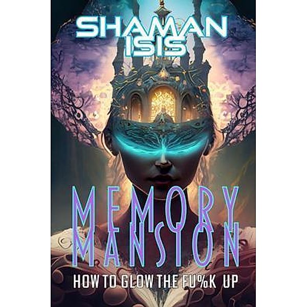 Memory Mansion, Shaman Isis, Cynthia L Elliott