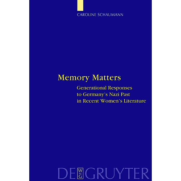 Memory Matters / Interdisciplinary German Cultural Studies Bd.4, Caroline Schaumann