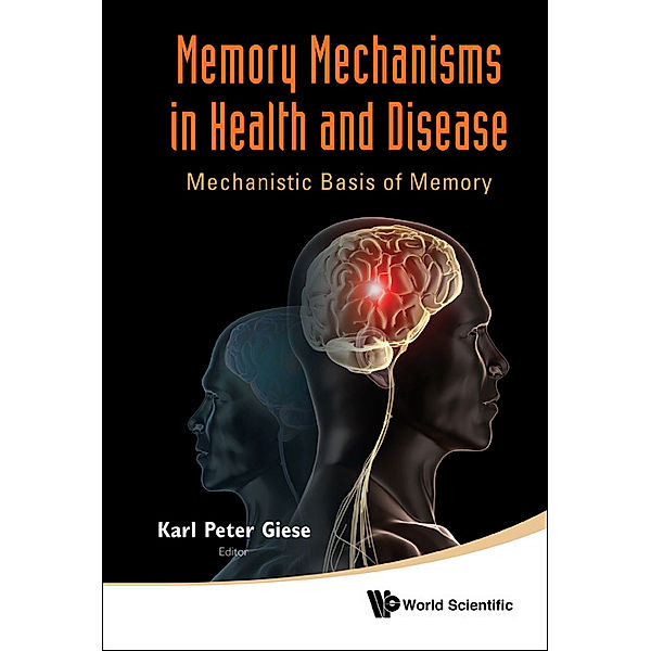 Memory Mechanisms In Health And Disease: Mechanistic Basis Of Memory