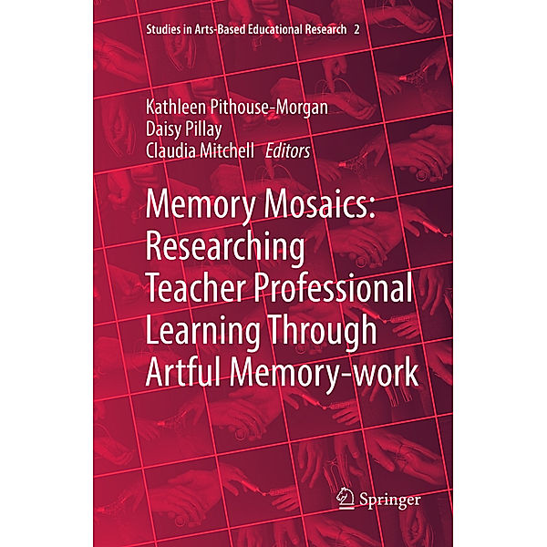 Memory Mosaics: Researching Teacher Professional Learning Through Artful Memory-work