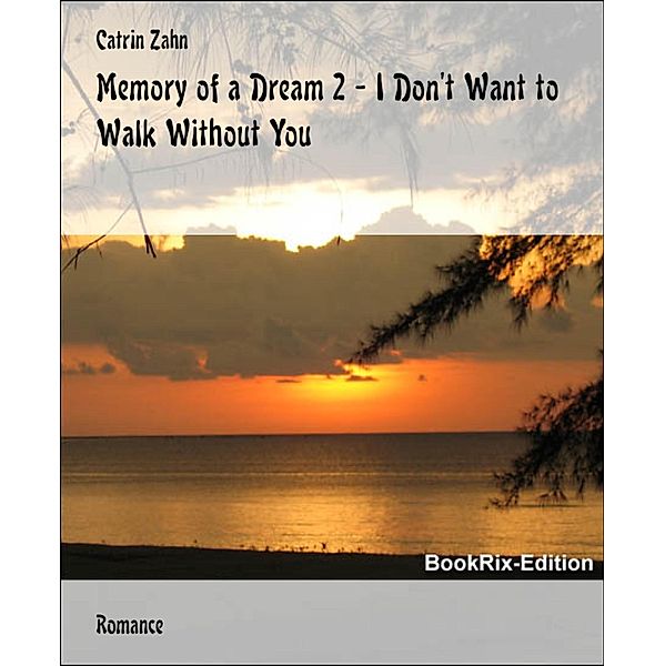 Memory of a Dream 2 - I Don't Want to Walk Without You, Catrin Zahn