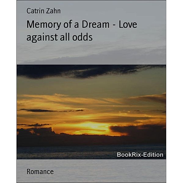 Memory of a Dream - Love against all odds, Catrin Zahn