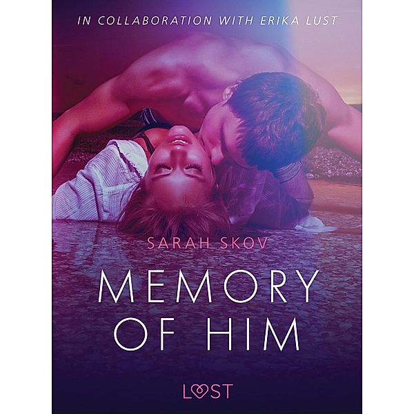 Memory of Him - erotic short story / LUST, Sarah Skov