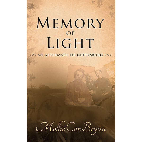 Memory of Light: An Aftermath of Gettysburg, Mollie Cox Bryan