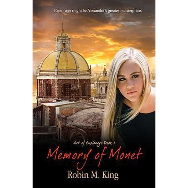 Memory of Monet / Art of Espionage Bd.3, Robin M. King