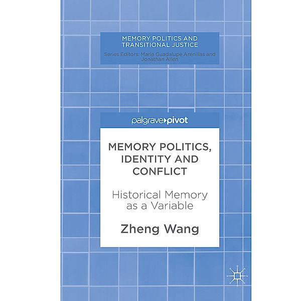 Memory Politics, Identity and Conflict, Zheng Wang